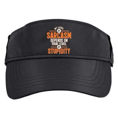 My Level Of Sarcasm Depends On Your Level Of Stupidity Adult Drive Performance Visor