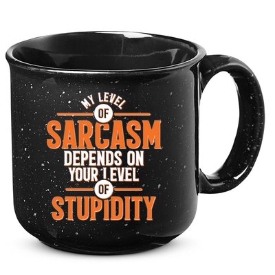 My Level Of Sarcasm Depends On Your Level Of Stupidity 15oz Campfire Ceramic Mug