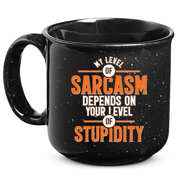 My Level Of Sarcasm Depends On Your Level Of Stupidity 15oz Campfire Ceramic Mug