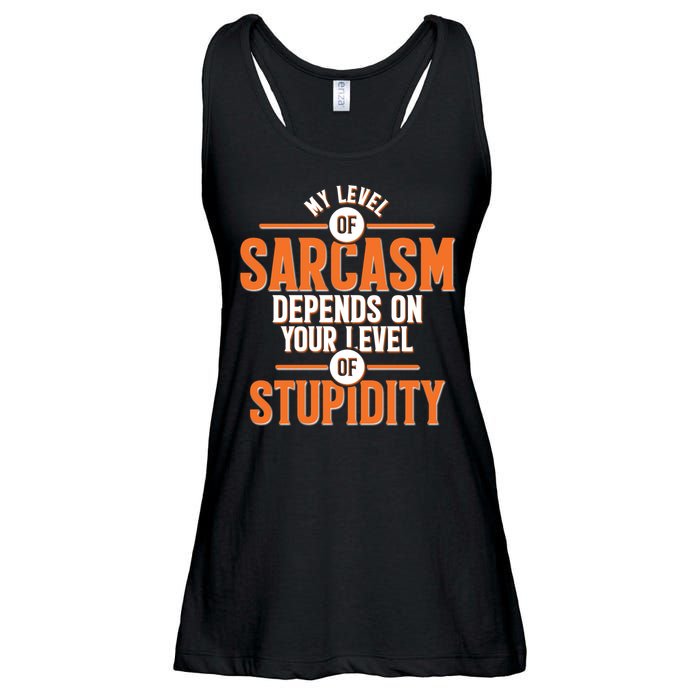 My Level Of Sarcasm Depends On Your Level Of Stupidity Ladies Essential Flowy Tank