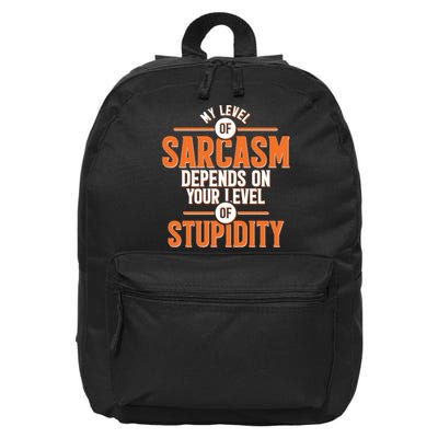 My Level Of Sarcasm Depends On Your Level Of Stupidity 16 in Basic Backpack
