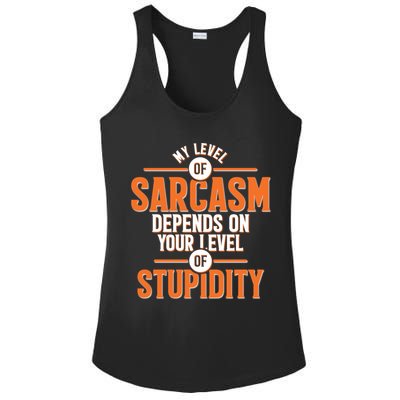 My Level Of Sarcasm Depends On Your Level Of Stupidity Ladies PosiCharge Competitor Racerback Tank