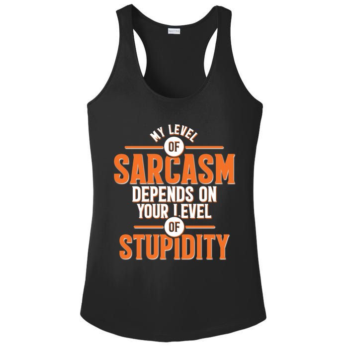 My Level Of Sarcasm Depends On Your Level Of Stupidity Ladies PosiCharge Competitor Racerback Tank
