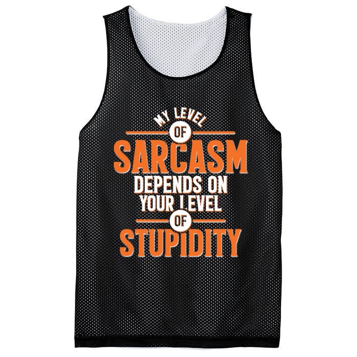My Level Of Sarcasm Depends On Your Level Of Stupidity Mesh Reversible Basketball Jersey Tank