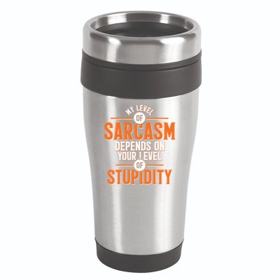 My Level Of Sarcasm Depends On Your Level Of Stupidity 16oz Travel Tumbler