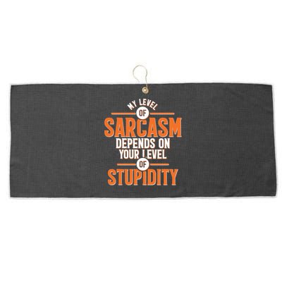 My Level Of Sarcasm Depends On Your Level Of Stupidity Large Microfiber Waffle Golf Towel