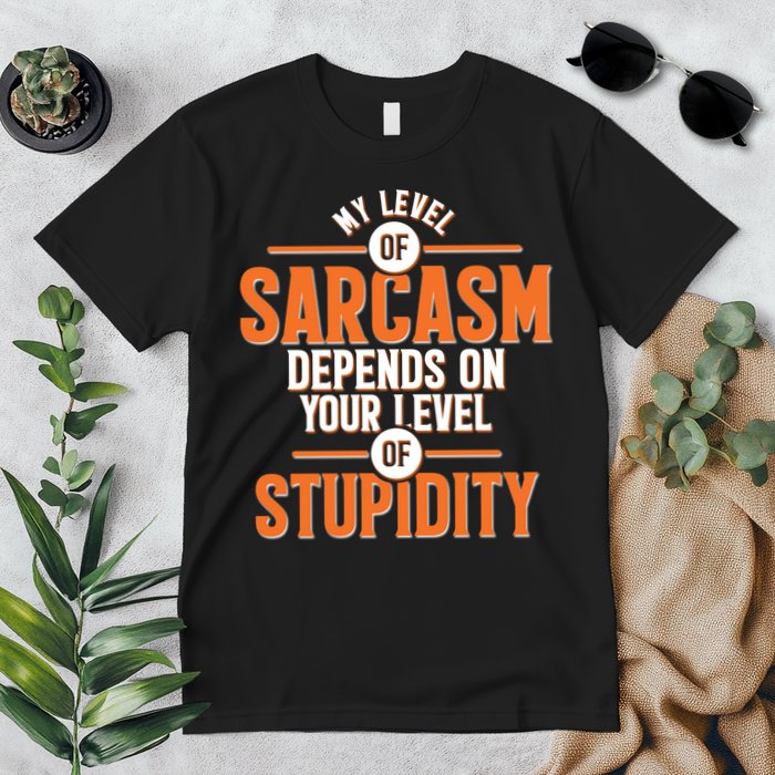 My Level Of Sarcasm Depends On Your Level Of Stupidity Premium T-Shirt