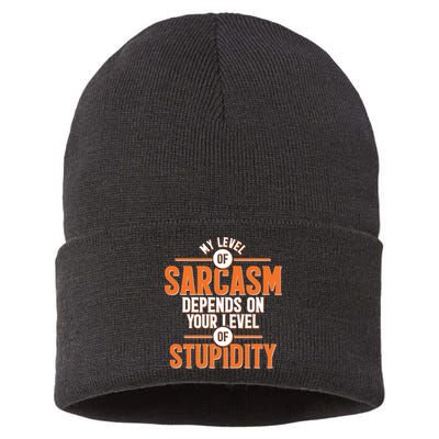 My Level Of Sarcasm Depends On Your Level Of Stupidity Sustainable Knit Beanie