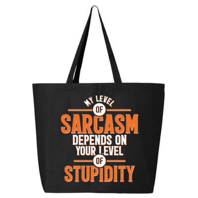 My Level Of Sarcasm Depends On Your Level Of Stupidity 25L Jumbo Tote