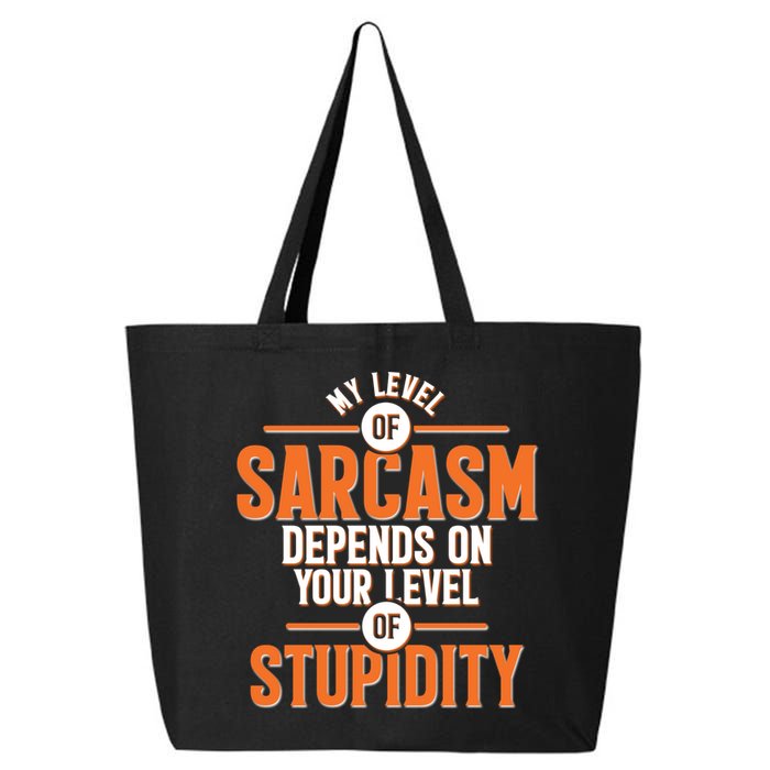 My Level Of Sarcasm Depends On Your Level Of Stupidity 25L Jumbo Tote