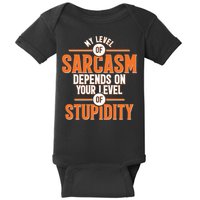 My Level Of Sarcasm Depends On Your Level Of Stupidity Baby Bodysuit