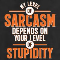 My Level Of Sarcasm Depends On Your Level Of Stupidity Trucker Hat
