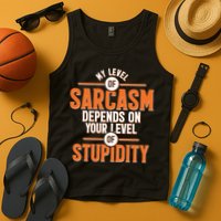 My Level Of Sarcasm Depends On Your Level Of Stupidity Tank Top
