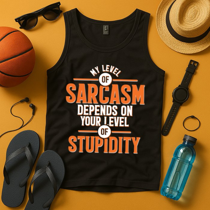 My Level Of Sarcasm Depends On Your Level Of Stupidity Tank Top