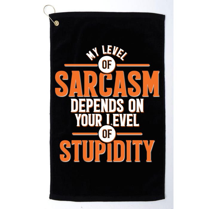 My Level Of Sarcasm Depends On Your Level Of Stupidity Golf Towel