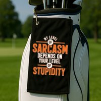My Level Of Sarcasm Depends On Your Level Of Stupidity Golf Towel