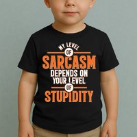 My Level Of Sarcasm Depends On Your Level Of Stupidity Toddler T-Shirt