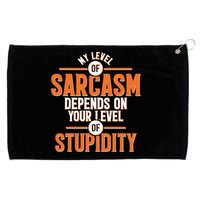 My Level Of Sarcasm Depends On Your Level Of Stupidity Grommeted Golf Towel