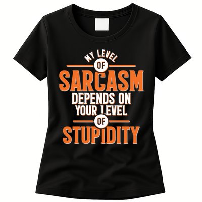 My Level Of Sarcasm Depends On Your Level Of Stupidity Womens T-Shirt