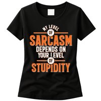 My Level Of Sarcasm Depends On Your Level Of Stupidity Womens T-Shirt