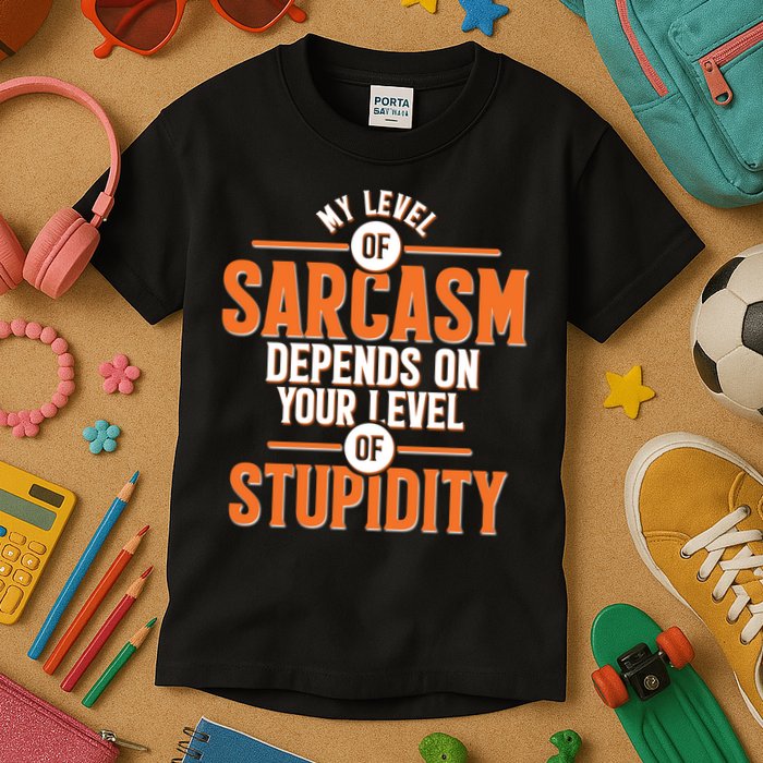 My Level Of Sarcasm Depends On Your Level Of Stupidity Kids T-Shirt