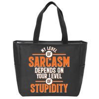 My Level Of Sarcasm Depends On Your Level Of Stupidity Zip Tote Bag