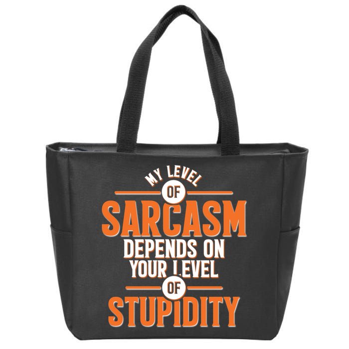 My Level Of Sarcasm Depends On Your Level Of Stupidity Zip Tote Bag