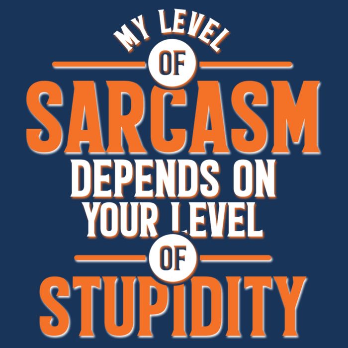 My Level Of Sarcasm Depends On Your Level Of Stupidity Infant Baby Jersey Bodysuit
