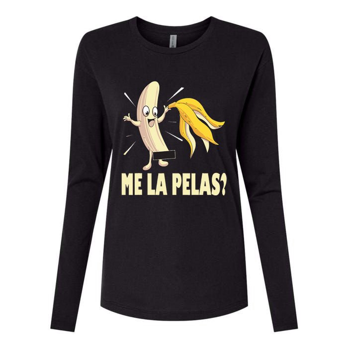 Me La Pelas Funny Quotes In Spanish Sayings Banana Joke Womens Cotton Relaxed Long Sleeve T-Shirt