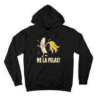 Me La Pelas Funny Quotes In Spanish Sayings Banana Joke Hoodie