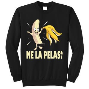 Me La Pelas Funny Quotes In Spanish Sayings Banana Joke Sweatshirt