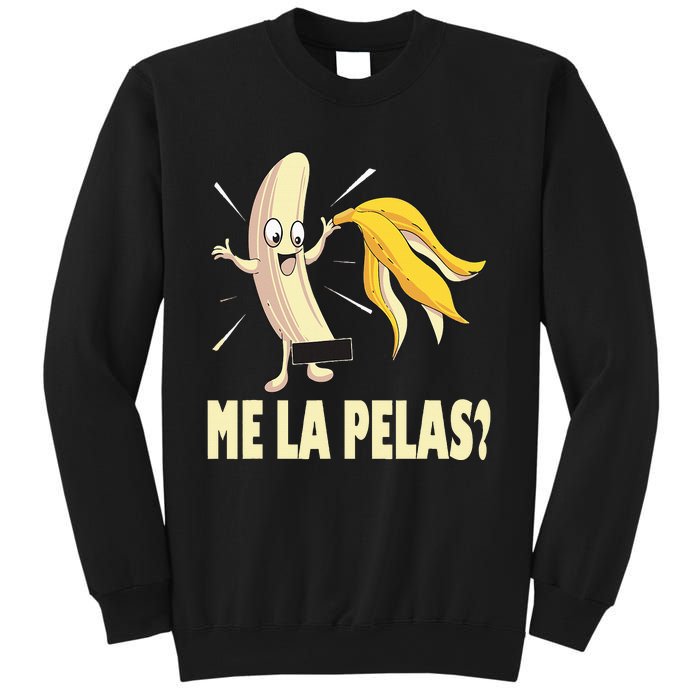 Me La Pelas Funny Quotes In Spanish Sayings Banana Joke Sweatshirt