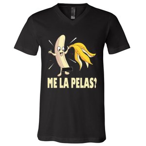 Me La Pelas Funny Quotes In Spanish Sayings Banana Joke V-Neck T-Shirt