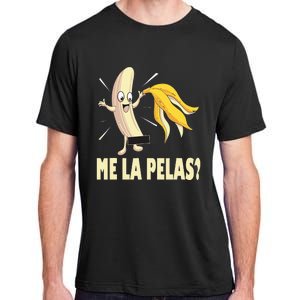 Me La Pelas Funny Quotes In Spanish Sayings Banana Joke Adult ChromaSoft Performance T-Shirt