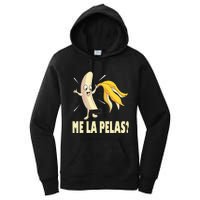 Me La Pelas Funny Quotes In Spanish Sayings Banana Joke Women's Pullover Hoodie