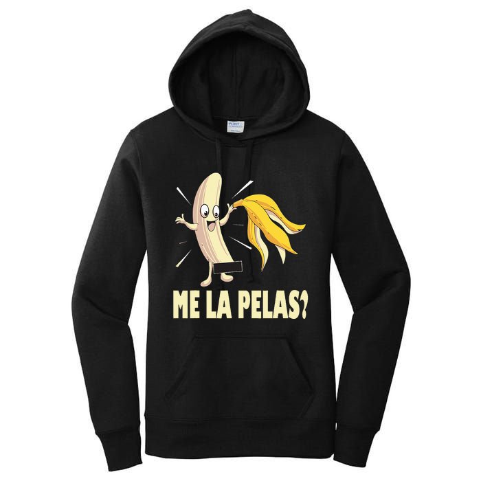 Me La Pelas Funny Quotes In Spanish Sayings Banana Joke Women's Pullover Hoodie