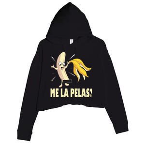 Me La Pelas Funny Quotes In Spanish Sayings Banana Joke Crop Fleece Hoodie