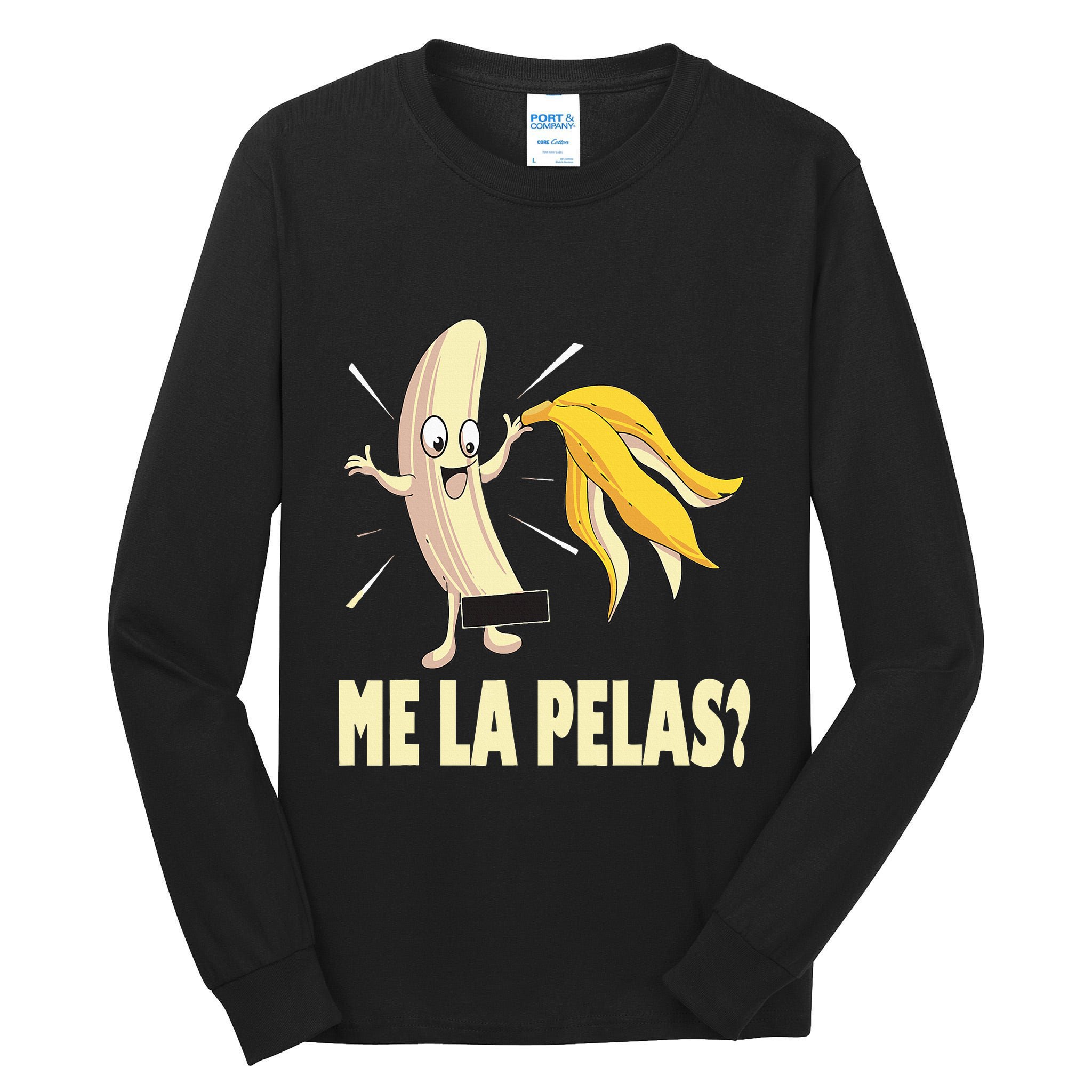 Me La Pelas Funny Quotes In Spanish Sayings Banana Joke Tall Long Sleeve T-Shirt
