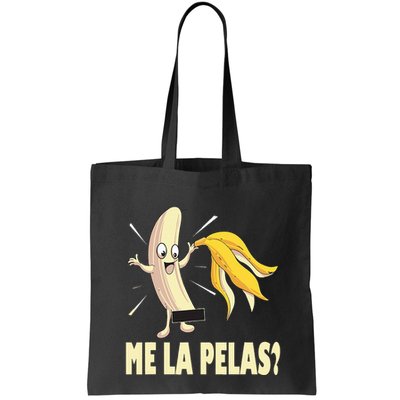 Me La Pelas Funny Quotes In Spanish Sayings Banana Joke Bag
