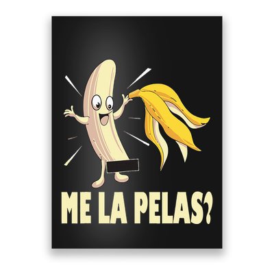Me La Pelas Funny Quotes In Spanish Sayings Banana Joke Poster