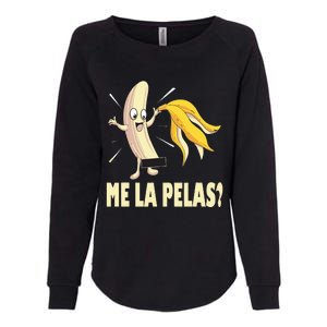 Me La Pelas Funny Quotes In Spanish Sayings Banana Joke Womens California Wash Sweatshirt