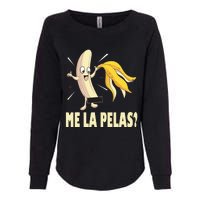 Me La Pelas Funny Quotes In Spanish Sayings Banana Joke Womens California Wash Sweatshirt