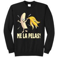 Me La Pelas Funny Quotes In Spanish Sayings Banana Joke Tall Sweatshirt