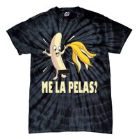 Me La Pelas Funny Quotes In Spanish Sayings Banana Joke Tie-Dye T-Shirt