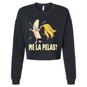 Me La Pelas Funny Quotes In Spanish Sayings Banana Joke Cropped Pullover Crew