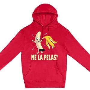 Me La Pelas Funny Quotes In Spanish Sayings Banana Joke Premium Pullover Hoodie