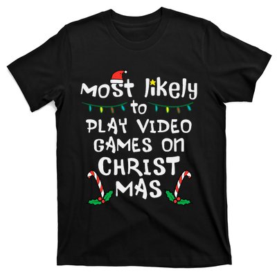 Most Likely Play Video Game Christmas Xmas Family Gamer T-Shirt