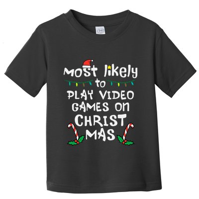 Most Likely Play Video Game Christmas Xmas Family Gamer Toddler T-Shirt