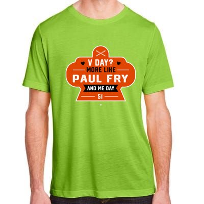 More Like Paul Fry And Me Valentines Day Funny Baseball Gift Adult ChromaSoft Performance T-Shirt