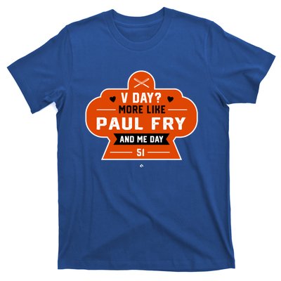 More Like Paul Fry And Me Valentines Day Funny Baseball Gift T-Shirt